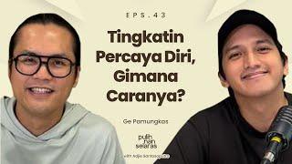 TINGKATIN PERCAYA DIRI, GIMANA CARANYA? - GE PAMUNGKAS | #PulihNanSelaras