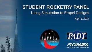 Launch Canada: Student Rocketry Panel - Using Simulation To Propel Designs