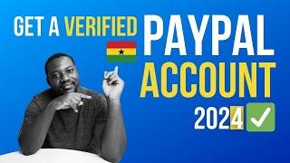 How to Create a VERIFIED  PayPal Account in Ghana and Cameroon - 2024 STEPS