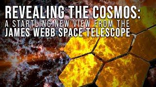 Revealing the Cosmos: A Startling New View from the James Webb Space Telescope