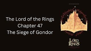 The Lord of the Rings - Ch. 47 - The Siege of Gondor - The Return of the King by J.R.R. Tolkien