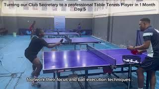 Day 5: Turning our Club Secretary into a professional Table Tennis Player in 1 Month