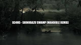 [2017] B34N5 - Shinobazu Swamp (Mandible Remix)