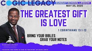 The Greatest Gift is Love, 1 Corinthians 13:1-13, May 25, 2025, COGIC Legacy Sunday School Lesson