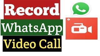 WhatsApp Video Call Recorder | Record WhatsApp Video Call on Mobile