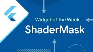 ShaderMask (Flutter Widget of the Week)