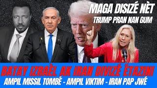 TRUMP PANIKÉ - MAGA REVOLTÉ - IZRAÈL VLÉ RALÉ ÉTAZINI NAN GÈ - AMPIL GWO MISSIL TOMBÉ IZRAÈL - ABNER