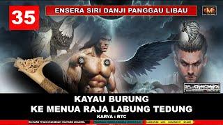 ENSERA KAYAU BURUNG KE MENUA RAJA LABUNG - PART 35