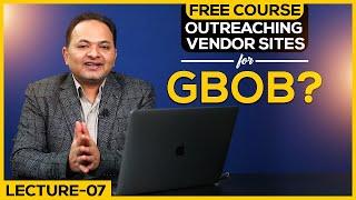 How To Outreach GBOB Vendor Sites | Free GBOB Course Lecture 7 | Shahzad Ahmad Mirza