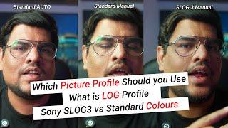 Which Picture Profile Should you Use | What is LOG Profile | Sony SLOG3 vs Standard Colours in Hindi