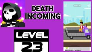 Death Incoming Level  23  Walkthrough