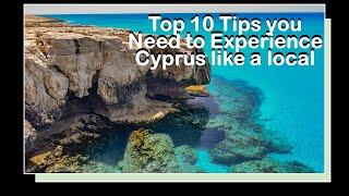 Top 10 Tips You Need to Experience Cyprus like a Local