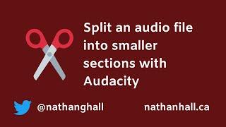 Split an audio file into smaller sections with Audacity