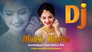 Malire Malire || Sambalpuri New Dj Song || Ft Ruku Suna || Dj Sushanta