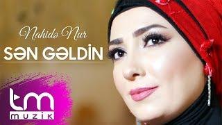 Nahidə Nur - Sən Gəldin | Azeri Music [OFFICIAL]