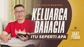 Saat Teduh Bersama - KELUARGA YANG BAHAGIA ITU SEPERTI APA | 1 Juni 2022 (Official Philip Mantofa)