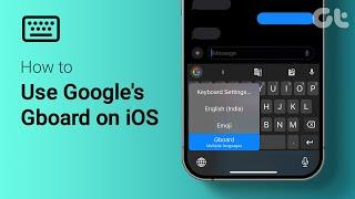 How to Use Google's Gboard on iOS | Want to Remove iPhone's Default Keyboard?