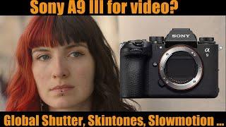 Sony A9 III: Global shutter, Skin Tones, AF, Stabilisation, Slowmotion, Picture Profiles