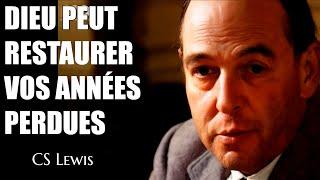 Dieu peut restaurer vos années perdues | CS Lewis