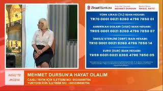 MEHMET DURSUN'A HAYAT OLALIM