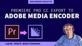 Export from Premiere Pro to Adobe Media Encoder CC