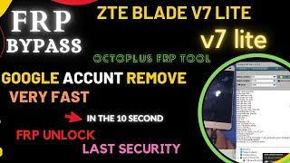 zte blade v7 lite frp bypass  Octoplus FRP Tool