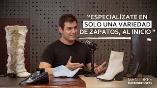 Guía paso a paso: Emprende en el rubro del calzado con David Gutierrez - Mentores Emprendedores #83