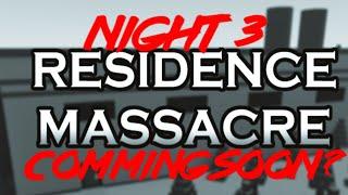 NIGHT 3, COMMING SOON ? #ROBLOX#RESIDENCE#MASSACRE