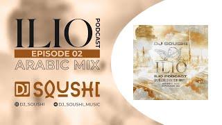 ILIO 2 - Best Arabic Set mix by DJ Soushi