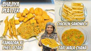 Ramadan Ki Pheli Iftari | Bhajiya Platter All Types Of Bhajiya | Chicken Sandwich | Tari Wala Chana