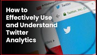 How to Effectively Use and Understand Twitter Analytics