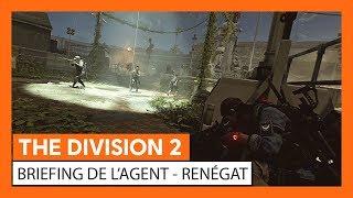 The Division 2 - Briefing de l'Agent : Renégat [OFFICIEL] VOSTFR HD