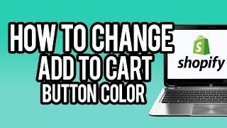 How To Change Shopify Add To Cart Button Color (2023)