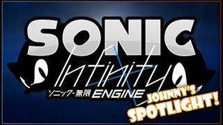 Johnny's SPOTLIGHT! - Sonic Infinity Engine