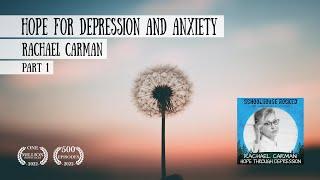 Hope for Depression and Anxiety - Rachael Carman, Part 1