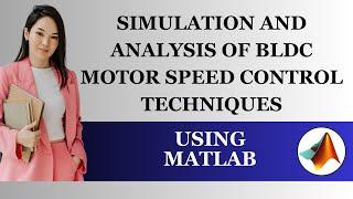 Simulation and Analysis of BLDC Motor Speed Control Techniques using MATLAB |  BLDCM Speed Control