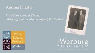 Andrea Pinotti: Variations without Theme: Warburg and the Morphology of the Neutral