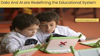Data And AI are Redefining the Educational System
