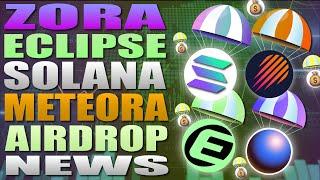  Zora - Eclipse - Solana - Meteora And More Airdrop News 