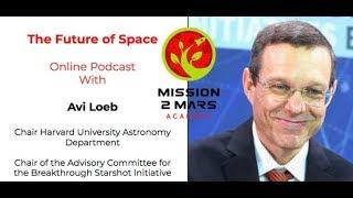 The Future of Space: Mission2Mars Academy Online Podcast with Avi Loeb