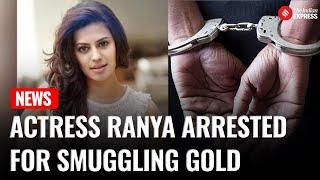 Kannada Actress Ranya Rao, Daughter Of IPS Officer,  Arrested for Smuggling 14.8 Kg Gold