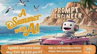 A Summer with AI Episode 3: Get into Gear: Exploring AI Prompt Engineering