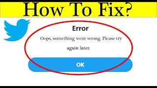 How to fix Twitter "Oops, Something Went Wrong .Please Try Again Later" Error | SP SKYWARDS