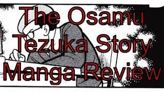 The Osamu Tezuka Story Manga Review