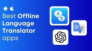 10 Best Offline Translator Apps for Android and iOS in 2024