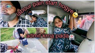 labour pain start hogye|| Shy ko admit krna pada