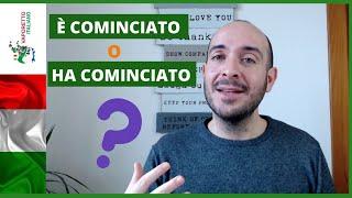 HA COMINCIATO o È COMINCIATO? | Gli ausiliari ESSERE e AVERE con il verbo COMINCIARE