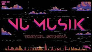 Trevor Broska - "Nu Musik" (Official Audio) | Futuresonic Jukebox