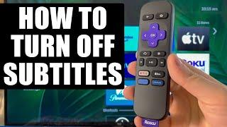 Roku: How to Turn Off Subtitles / Closed Captioning on Any Device