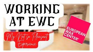 My Horrible Experience Working at European Wax Center | LexiKabay